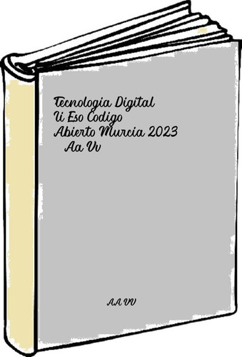 Tecnologia Digital Ii Eso Codigo Abierto Murcia 2023 - Aa Vv