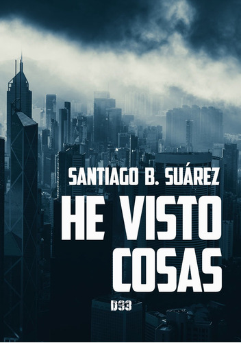 He Visto Cosas, De B. Suárez, Santiago. Editorial Distrito 93, Tapa Blanda En Español