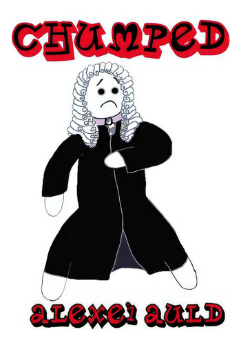 Chumped: Cease To Persist, De Auld, Alexei., Vol. 1. Editorial Createspace, Tapa Blanda En Inglés