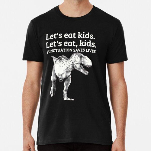 Remera Gracioso Let's Eat Kids La Puntuación Salva Vidas Gra