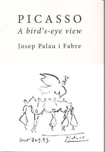 PICASSO A BIRD'S-EYE VIEW, de PALAU I FABRE, PICASSO. Editorial LES PUNXES, tapa blanda en inglés
