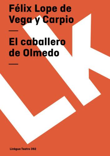 Libro: El Caballero De Olmedo (teatro) (spanish Edition)