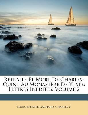 Libro Retraite Et Mort De Charles-quint Au Monastere De Y...