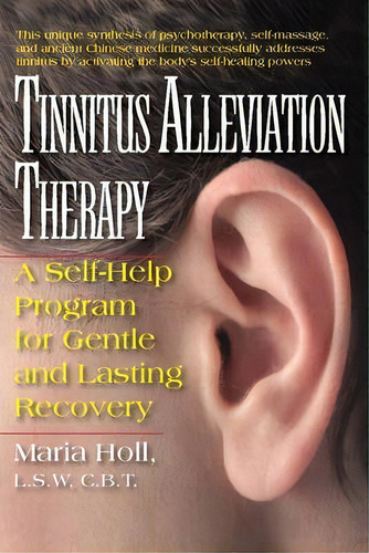 Tinnitus Alleviation Therapy : A Self-help Program For Gentle And Lasting Recovery, De Maria Holl. Editorial Basic Health Publications, Tapa Blanda En Inglés, 2013