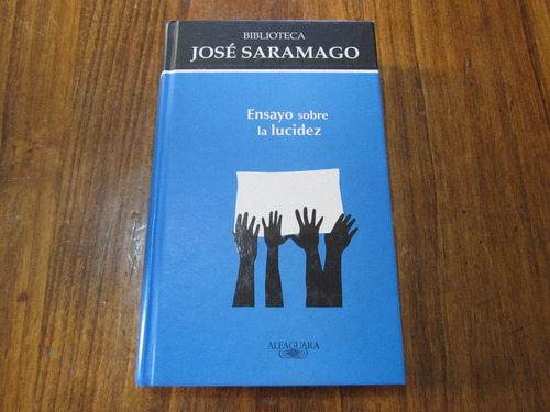 Ensayo Sobre La Lucidez - José Saramago - Ed: Alfaguara 