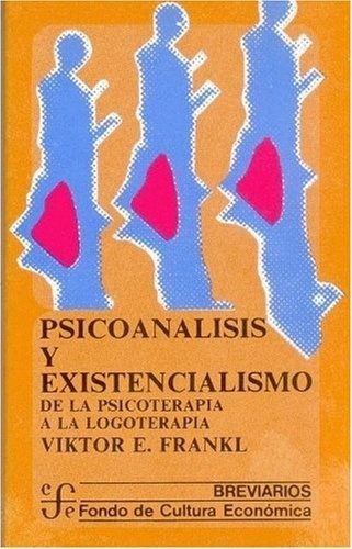 Psicoanalisis Y Existencialismo - Víctor Emil Frankl