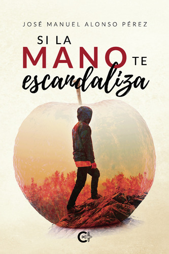 Si La Mano Te Escandaliza, De Alonso Pérez , José Manuel.., Vol. 1.0. Editorial Caligrama, Tapa Blanda, Edición 1.0 En Español, 2021