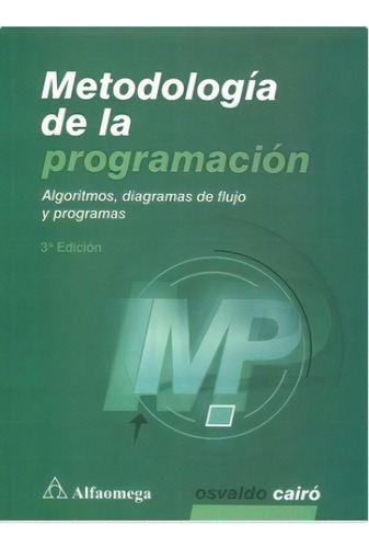 Libro  Técnico Metodología De La Programación - Algorit.., De Cairó. Editorial Alfaomega Grupo Editor, Tapa Blanda En Castellano