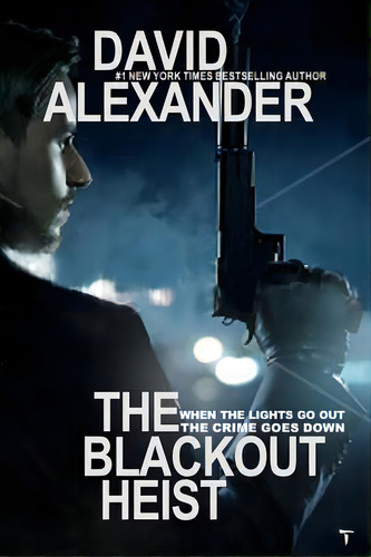 The Blackout Heist, De Alexander, David. Editorial Lightning Source Inc, Tapa Blanda En Inglés