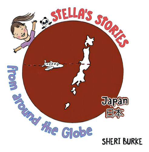 Stella's Stories From Around The Globe: Japan, De Burke, Sheri. Editorial Friesenpr, Tapa Blanda En Inglés