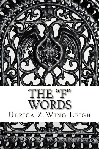 The F Words, De Ulrica Z Wing Leigh., Vol. 1. Editorial Reform, Tapa Blanda En Inglés