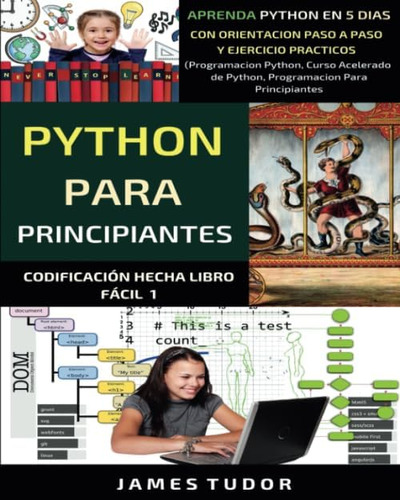 Libro: Python Para Principiantes: Aprenda Python En 5 Días C