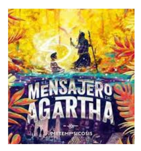 El Mensajero De Agartha Metempsicosis. Mario Mendoza