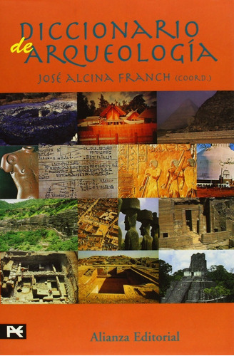 Diccionario De Arqueología: Sin Datos, De José Alcina Franch. Serie Sin Datos, Vol. 0. Editorial Alianza, Tapa Dura, Edición Sin Datos En Español, 1998