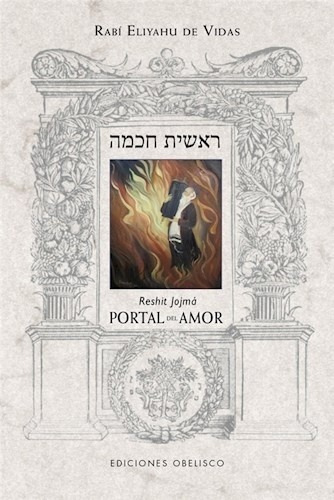 Reshit Jojmá ( Portal Del Amor) - Rabi Eliyahu De Vidas