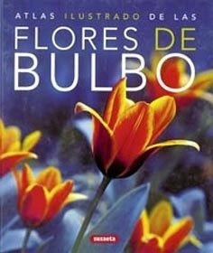 Atlas Ilustrado De Las Flores De Bulbo - Susaeta