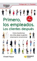 Comprar Primero, Los Empleados. Los Clientes Después (2a. Edición), De Vineet Nayar. Editorial Profit, Tapa Blanda En Español, 2022