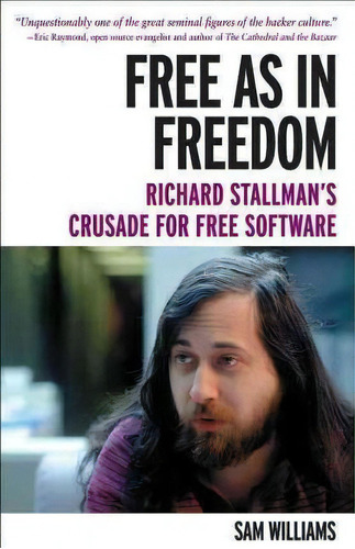Free As In Freedom: Richard Stallman And The Free, De Sam Williams. Editorial O'reilly Media, Inc, Usa, Tapa Blanda En Inglés, 2012