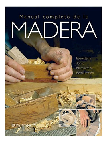 Manual Completo De La Madera    1 Volumen  Color - Parramon