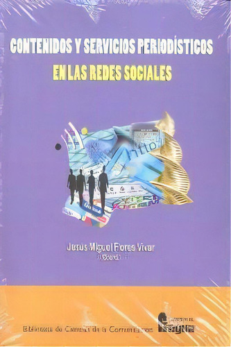 Contenidos Y Servicios Periodãâ¡sticos En Las Redes Sociales, De Flores Vivar,jesus Miguel. Editorial Fragua De Publicaciones En Español