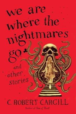 Libro We Are Where The Nightmares Go And Other Stories - ...