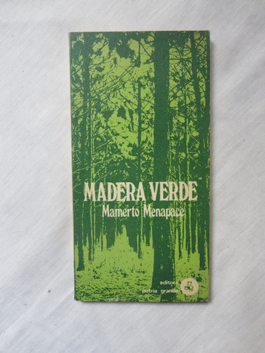 Madera Verde - Mamerto Menapace