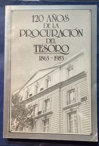 120 Años De La Procuración Del Tesoro 1863 - 1983