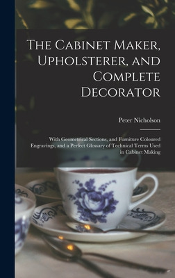 Libro The Cabinet Maker, Upholsterer, And Complete Decora...