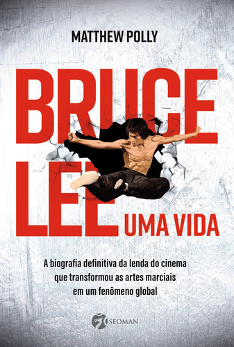 Bruce Lee – Uma vida, de Matthew Polly. Editora Seoman em português