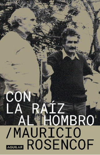 Con La Raíz Al Hombro / Mauricio Rosencof / Enviamos