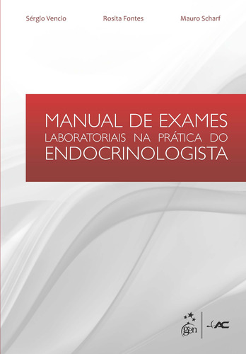 Manual de Exames Laboratoriais na Prática do Endocrinologista, de Sergio Vencio. Editora AC. Farmacêutica Ltda., capa mole em português, 2013