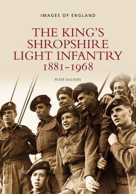 The King's Shropshire Light Infantry 1881-1968 : Images Of E