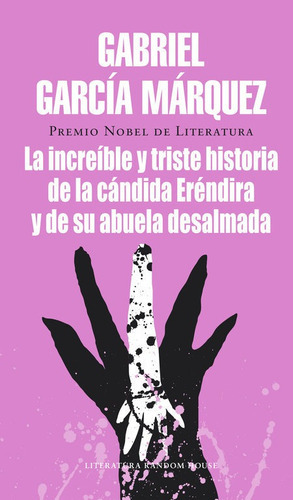 La Increãâble Y Triste Historia De La Cãâ¡ndida Erãâ©ndira Y De Su Abuela Desalmada, De García Márquez, Gabriel. Editorial Literatura Random House, Tapa Dura En Español