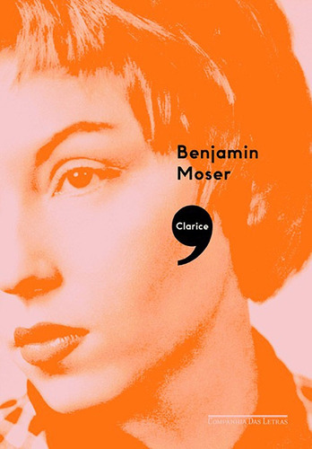 Livro - Clarice Uma Biografia Benjamin Moser  + Frete Grátis