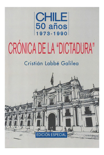 Cronica De La Dictadura. Chile 50 Años 1973-1990: No Aplica, De Labbe Galilea, cristian. Editorial Edisur, Tapa Blanda En Español