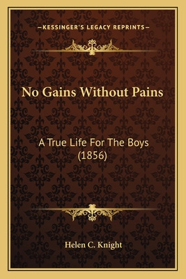 Libro No Gains Without Pains: A True Life For The Boys (1...