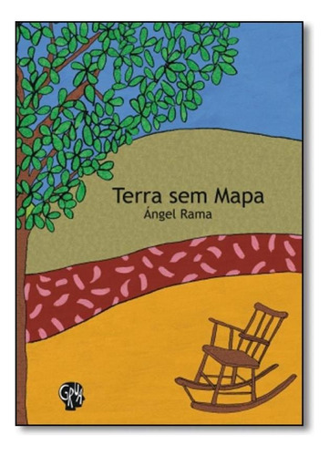 Terra Sem Mapa, De Angel Rama. Editora Grua Livros, Capa Mole Em Português