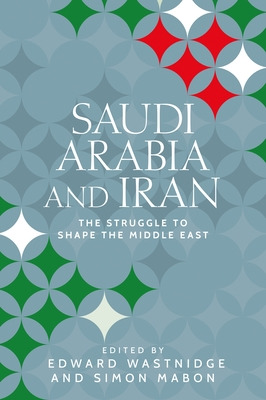 Libro Saudi Arabia And Iran: The Struggle To Shape The Mi...