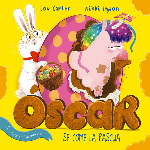 Óscar, el unicornio hambriento: Se come la Pascua, de Carter, Lou. Editorial PICARONA-OBELISCO, tapa dura en español, 2022