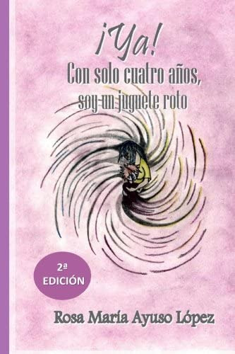 Libro: ¡ya! Con Solo Cuatro Años, Soy Un Juguete Roto. (span