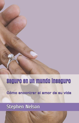 Libro: Seguro En Un Mundo Inseguro: Cómo Encontrar El Amor