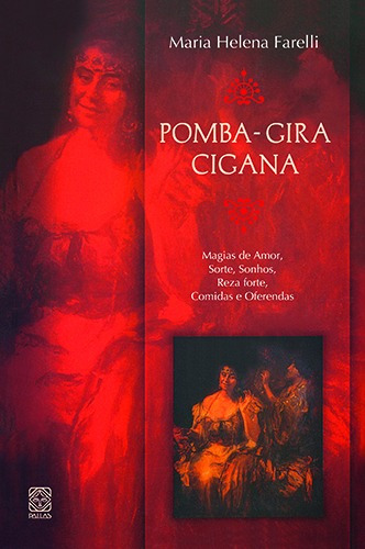 Pomba-Gira Cigana, de Farelli, Maria Helena. Pallas Editora e Distribuidora Ltda., capa mole em português, 2006