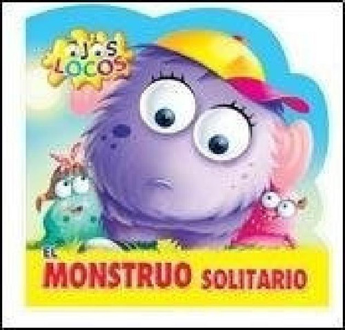 Libro - Monstruo Solitario (coleccion Ojos Locos) (cartone)