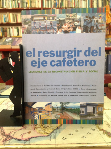 El Resurgir Del Eje Cafetero Reconstrucción Física Y Social