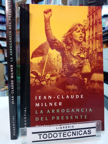 Imagen 1 de 4 de La Arrogancia Del Presente. Decada 1965-1975 Milner -mn