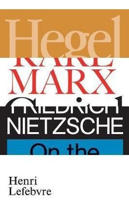 Hegel, Marx, Nietzsche : Or The Realm Of Shadow (bestseller)