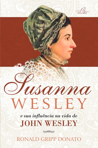 Susanna Wesley E A Sua Influência Na Vida De John Wesley, De Donato, Ronald Gripp. Editora Reflexão Em Português
