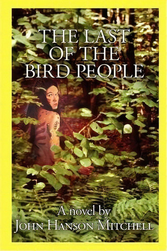 The Last Of The Bird People, De John Hanson Mitchell. Editorial Iscspress, Tapa Blanda En Inglés