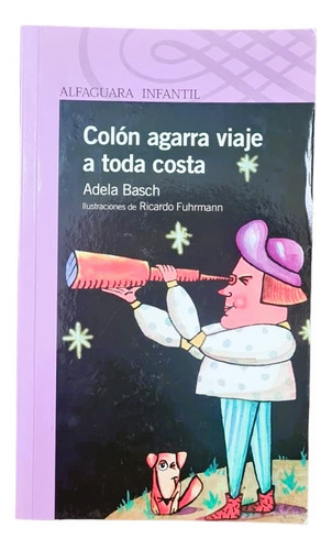 Colon Agarra Viaje A Toda Costa - Adela Basch - Alfaguara