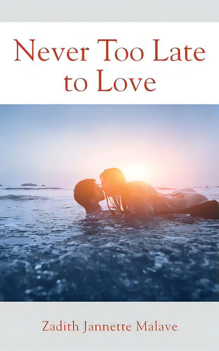 Never Too Late To Love, De Malave, Zadith Jannette., Vol. 1. Editorial Outskirts Pr, Tapa Blanda En Inglés